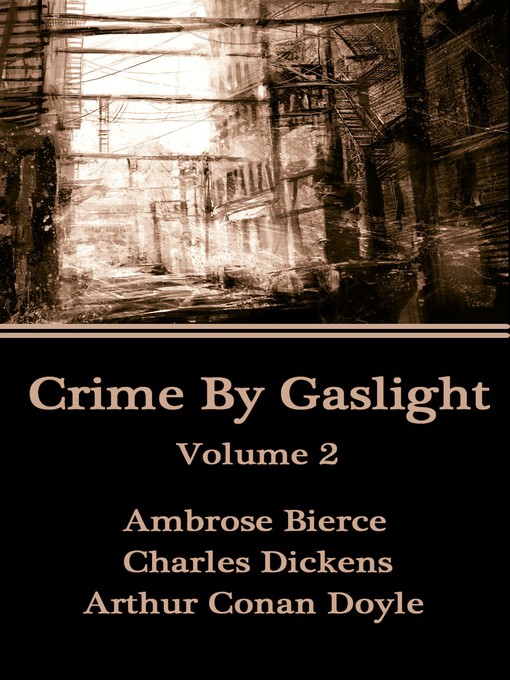 Title details for Crime by Gaslight, Volume 2 by Sir Arthur Conan Doyle - Available